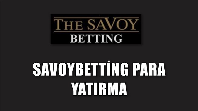 savoybetting Para Yatırma Hizmeti